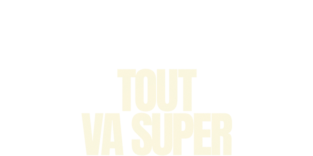 Tout va super
