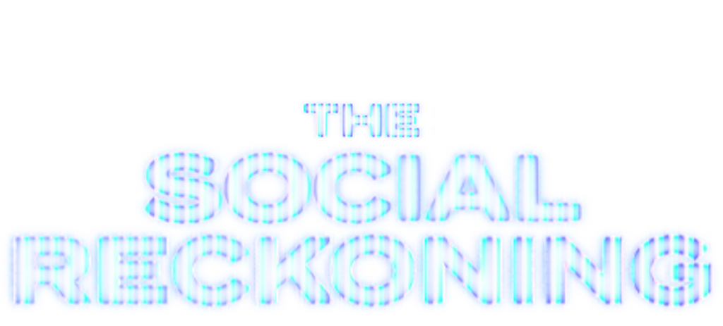The Social Reckoning