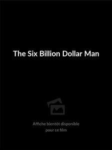 THE SIX BILLION DOLLAR MAN
