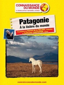 Connaissance du monde - Patagonie : A la lisière du monde
