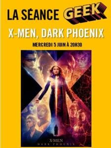 La seance Geek X Men Dark Phoenix