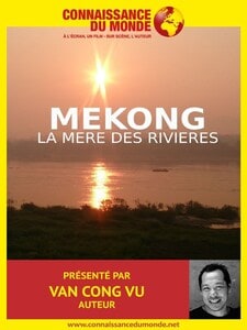 Connaissance du monde : Mékong, la mère des rivières