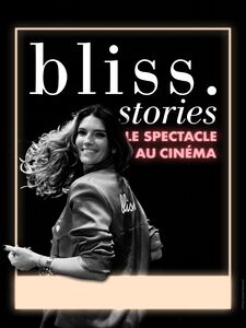 Bliss Stories : le spectacle au cinéma