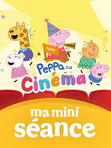 Ma mini-séance :  Peppa au Cinéma