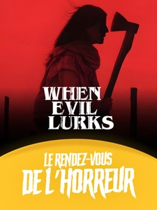 Le Rendez-vous de l'Horreur : When Evil Lurks