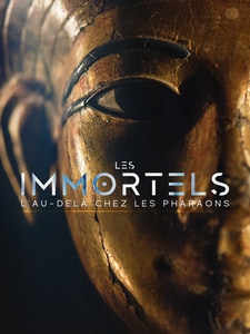 Les immortels: L'Au-Delà chez les Pharaons