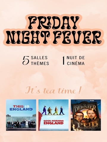FRIDAY NIGHT FEVER : IT'S TEA TIME ! (2025) - Film and sessions ...