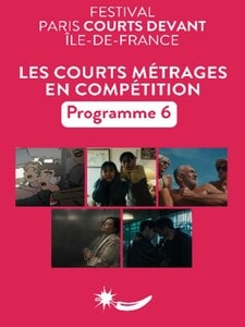 Les courts métrages en compétition - Programme 6