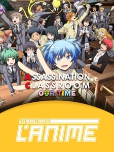 Les Rendez-vous de l'Anime : Assassination Classroom The Movie: Our Time