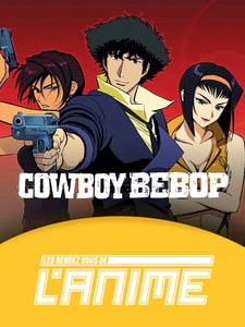 Les Rendez-vous de l'Anime : Cowboy Bebop, le film