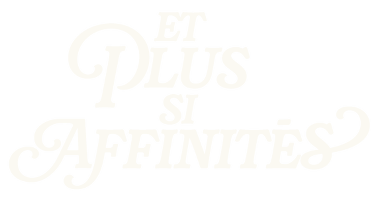 Et plus si affinités